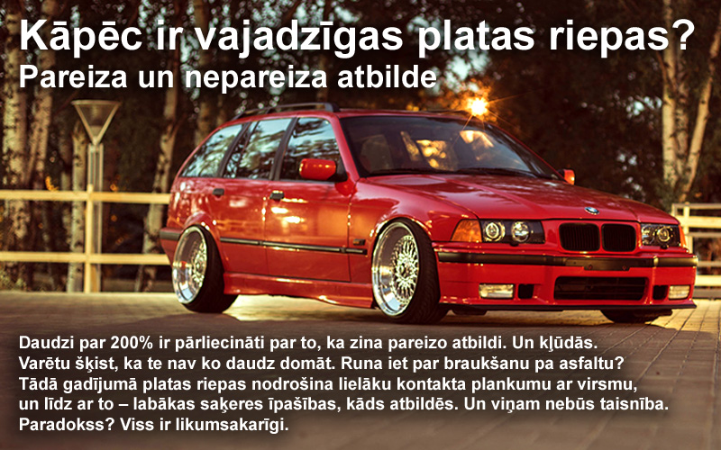 Priekš kam ir nepieciešamas platas riepas